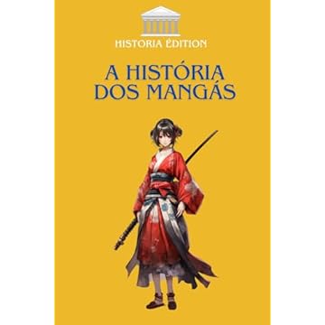 Capa do livro A HISTÓRIA DOS MANGÁS: A evolução do manga japonês: das origens aos best-sellers globais (Portuguese Edition)