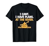 No puedo tener planes en el río Kayak Kayak Kayaker Camiseta