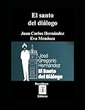 El santo del diálogo: José Gregorio Hernández (Spanish Edition)