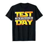 Test Day May the Skills Be with You Exam Day Student T-Shirt