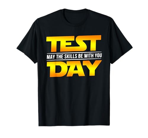 Test Day May the Skills Be with You Exam Day Student T-Shirt