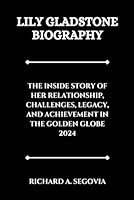 LILY GLADSTONE BIOGRAPHY: THE INSIDE STORY OF HER RELATIONSHIP, CHALLENGES, LEGACY, AND ACHIEVEMENT IN THE GOLDEN GLOBE 2024 B0CRTQ7L75 Book Cover