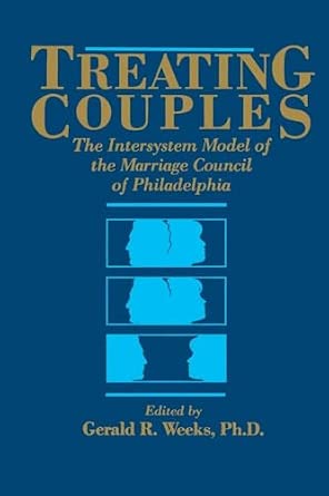 Treating Couples: The Intersystem Model Of The Marriage Council Of Philadelphia-Wow! eBook