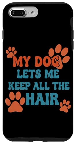 My Dog Lets Me Keep All The Hair �ʔ����y�b�g�̈��p �X�}�z�P�[�X iPhone 7 Plus/8 Plus �p