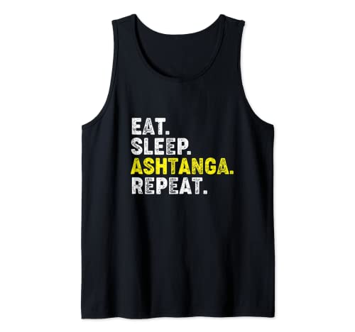 Eat Sleep Ashtanga Yoga Repeat! Funny Ashtanga Yoga Phrase Tank