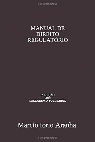 Manual de Direito Regulatorio: Fundamentos de Direito Regulatorio (Portuguese Edition) - Aranha, Marcio Iorio