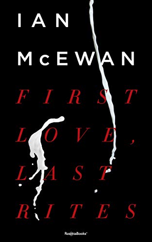 First Love, Last Rites - Kindle edition by McEwan, Ian. Literature ...