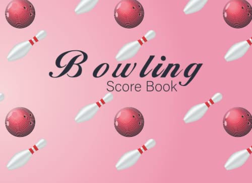 Bowling Score Book: Bowling Game Record Keeper Book and Log Book, Bowling Record Year Books, Pads and Score Keepers for Personal and Team Records.