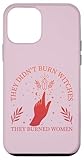 custodia per iphone 12 mini they didn't burn witches they burned feminist women witchy