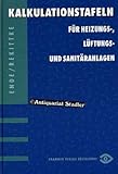 Kalkulationstafeln für Heizungs-, Lüftungs- und Sanitär-Anlagen