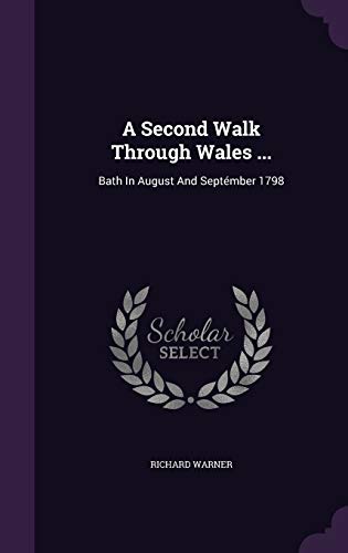 A Second Walk Through Wales ...: Bath In August And Septémber 1798