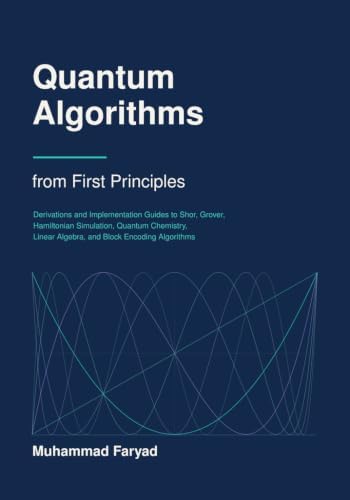 First Principle Math Exaples Quantum Algorithms from First Principles: Derivations and ...