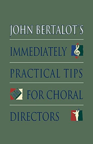John Bertalot's Immediately Practical Tips for Choral Directors