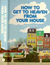 Unknown Binding How to Get to Heaven from Your House--MWD Youth Book
