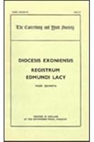 The Register of Edmund Lacy, Bishop of Exeter, 1420-1455, IV 0903491036 Book Cover