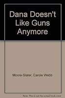 Dana Doesn't Like Guns Anymore 0377002461 Book Cover