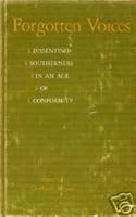 Forgotten Voices: Dissenting Southerners in an Age of Conformity B000KH2F38 Book Cover
