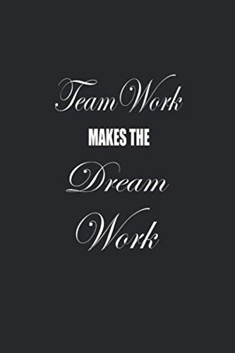 Teamwork Makes The Dream Work: Journal, Diary, Colorful, Unique, Motivational, Daily Notebook (110 Pages, Unlined, 6 x 9)
