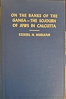 On the banks of the Ganga: The sojourn of Jews in Calcutta 0815803133 Book Cover