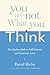 You Are Not What You Think: The Egoless Path to Self-Esteem and Generous Love