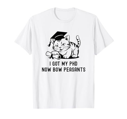 Tengo mi doctorado ahora Bow Peasants | Doctorado en amantes de los gatos, PhD Cat Camiseta