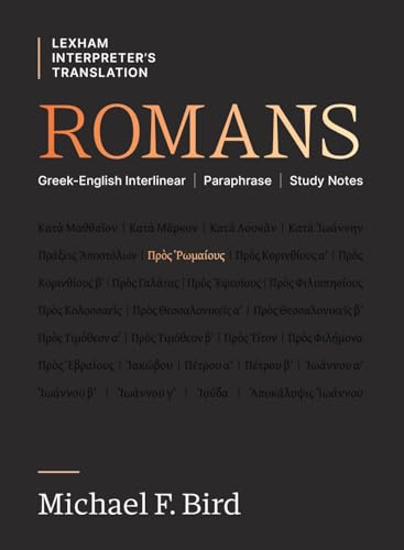 Romans: Greek-English Interlinear Paraphrase Study Notes (Lexham Interpreter'S Translation)