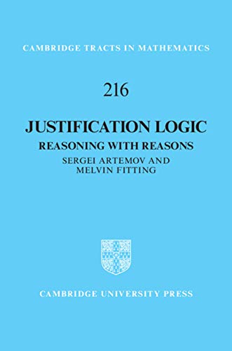 Justification Logic: Reasoning with Reasons (Cambridge Tracts in Mathematics Book 216)