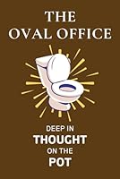 The Oval Office: Deep Thought on the Pot: Fun Facts and Deep Topics While Your Legs Go Number from Sitting on Your Bum B0CSNSY1D4 Book Cover