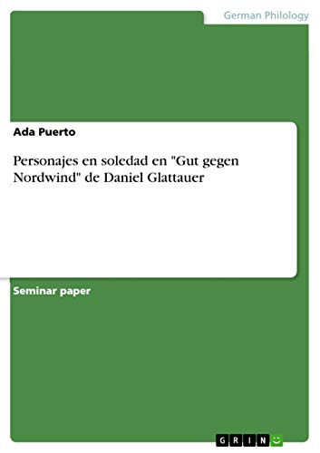 Personajes en soledad en "Gut gegen Nordwind" de Daniel Glattauer (Spanish Edition)
