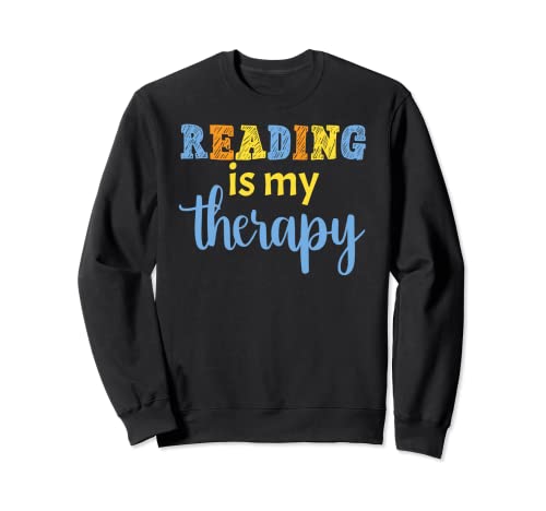 Lover's Funny Reading Is My Therapy » pour les amateurs de lecture et de livres Sweatshirt