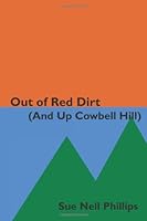 Out of Red Dirt (And Up Cowbell Hill): A collection of growing up stories from the Oklahoma riverbeds to the Colorado Rockies (Volume 1) 1478394277 Book Cover