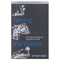Taming the Waters: The Political Economy of Large Dams in India 0195664264 Book Cover