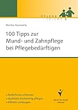 100 Tipps zur Mund- und Zahnpflege bei Pflegebedürftigen: Bedürfnisse erkennen. Qualitativ hochwertig pflegen. Effektiv vorbeugen. (Brigitte Kunz Verlag - Pflege Leicht)