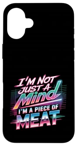 I'm Not Just A Mind I'm A Piece Of Meat l - X}zP[X iPhone 16 Plus p