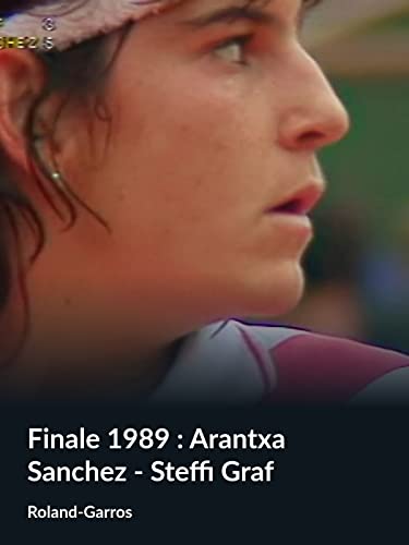 Finale 1989 : Arantxa Sanchez - Steffi Graf (Roland-Garros)
