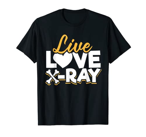 Live, Love, X-Ray - Funny Radiology Technician T-Shirt