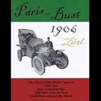 Paris or Bust, 1906 : The Story of the WOrld Famous 1906 Zust That Completed the 1908 New York to Paris Great Race Around the World B00L060SR8 Book Cover
