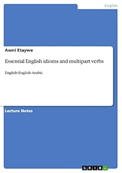 Paperback Essential English idioms and multipart verbs: English-English-Arabic Book