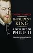 セール中のKindle本21:Imprudent King: A New Life of Philip II (English Edition)