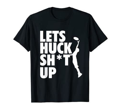 Lets Huck Sh*t Up - Camiseta Ultimate Frisbee - TeeJunkee Camiseta
