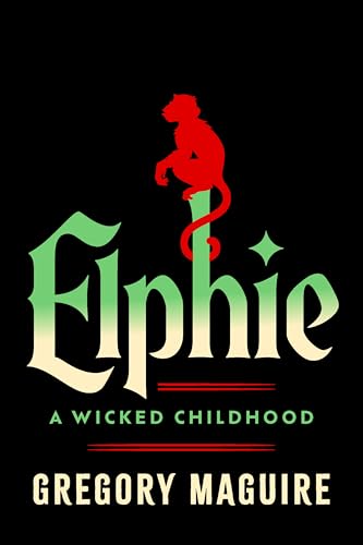 Cover of Elphie: The Wicked Childhood of Elphaba, from the Series That Inspired the Major Motion Picture—Now Streaming