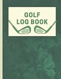 Golf Log Book: Golf Log Book for Golf Players , Golf Scorecard Log , Perfect Golfing Journal To Record and Track You Game Stats , Yardage Course Hole Par - zedjournal 
