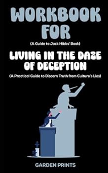 Paperback Workbook for Living in the Daze of Deception by Jack Hibbs: A Practical Guide to Discern Truth from Culture's Lies Book