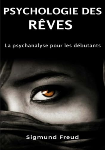 Psychologie des rêves - La psychanalyse pour les débutants (traduit)