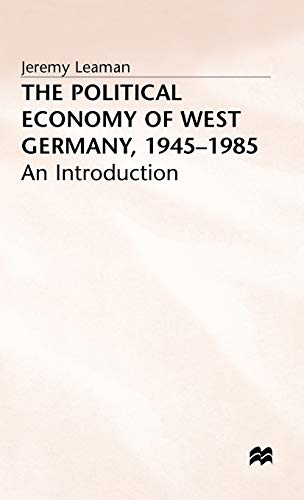 The Political Economy of West Germany, 1945–85: An Introduction