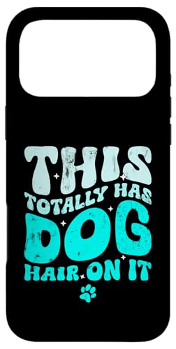 This Totally Has Dog Hair On It Funny Dog Lovers X}zP[X iPhone 17 Pro Max p