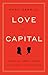 Love and Capital: Karl and Jenny Marx and the Birth of a Revolution