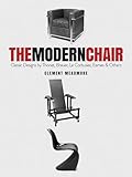 The Modern Chair: Classic Designs by Thonet, Breuer, Le Corbusier, Eames and Others