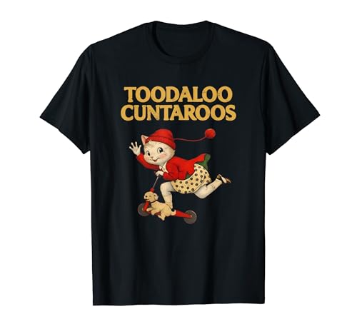 Toodaloo Cuntaroos Funny Sarcastic Retro Humor Cat Meme Joke T�V���c