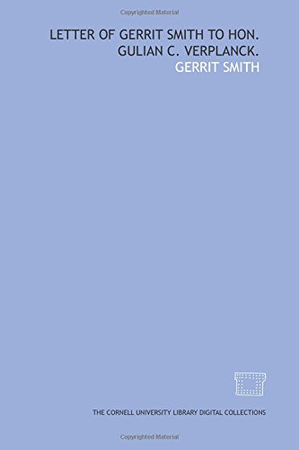 Letter of Gerrit Smith to Hon. Gulian C. Verplanck.